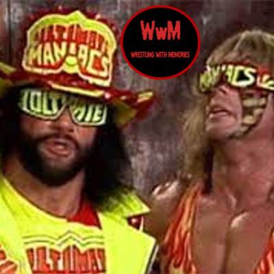 Wrestling with Memories Ep 31: The Ultimate Maniacs! Wrestling with Memories Ep 31: The Ultimate Maniacs!