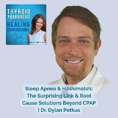 40: Sleep Apnea & Hashimoto’s: The Surprising Link & Root Cause Solutions Beyond CPAP | Dr. Dylan Petkus