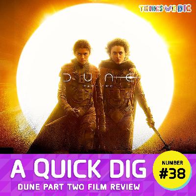 Quick Dig #38 - Is Dune 2 a Cinema Masterpiece?