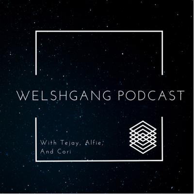 The start of the Welshgang Podcast