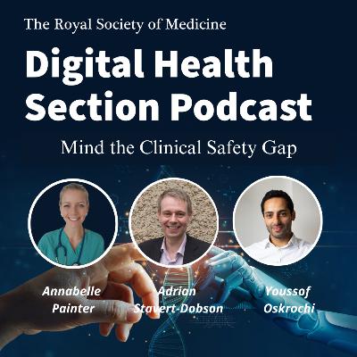 Mind the Clinical Safety Gap. With Dr Adrian Stavert-Dobson and Dr Youssof Oskrochi Mind the Clinical Safety Gap. With Dr Adrian Stavert-Dobson and Dr Youssof Oskrochi
