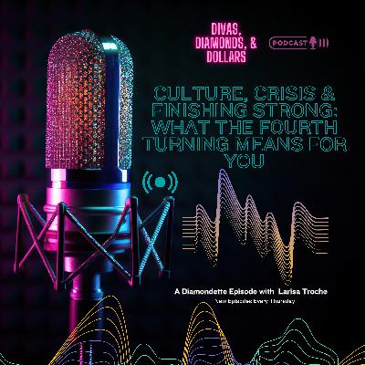 Ep. 223 Culture, Crisis & Finishing Strong: What the Fourth Turning Means for You