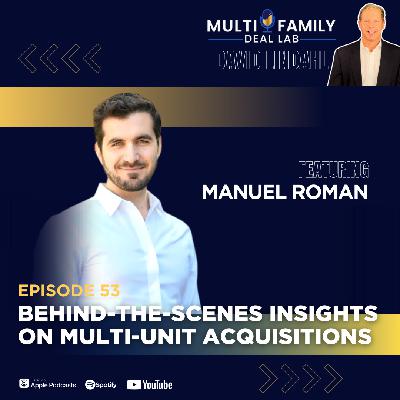 EP53: Behind-The-Scenes Insights on Multi-Unit Acquisitions with Manuel Roman
