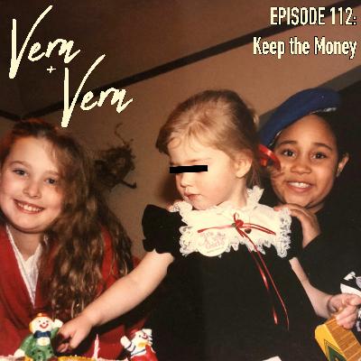 Vern and Vern Episode 112: Keep the Money Vern and Vern Episode 112: Keep the Money