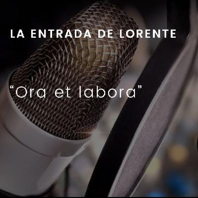 Ora et labora: La entrada de Lorente