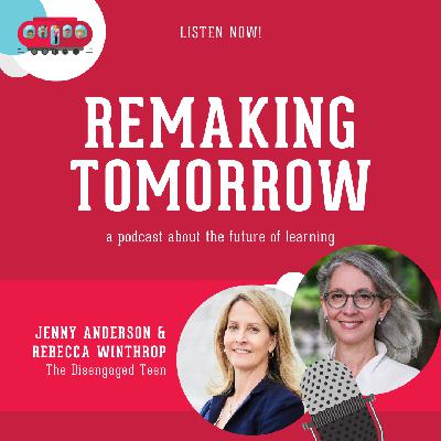 S8 Ep10: Jenny Anderson and Rebecca Winthrop, The Disengaged Teen
