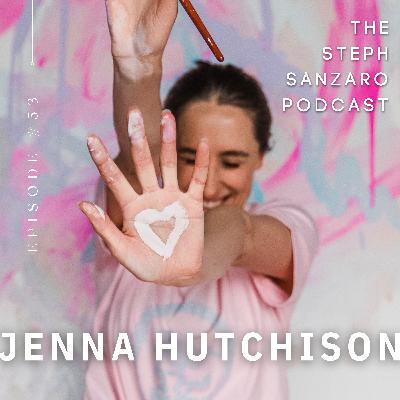 053 - Creating Her Greatest Art Yet: Beyond the Canvas with Jenna Hutchison