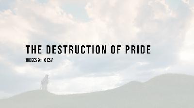 The Destruction of Pride