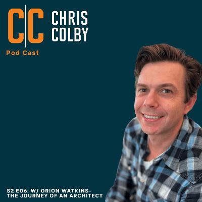 S2 E6- Architect Orion Watkins