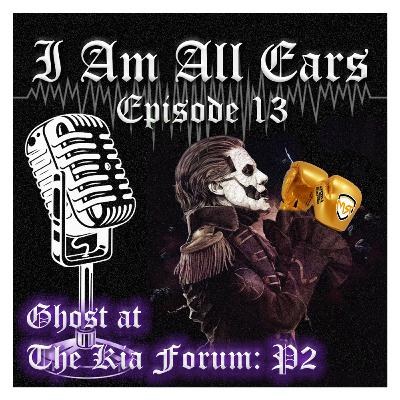 Episode 13 - GHOST AT THE KIA FORUM: THE SHOW AND SKELLY BUTTS Episode 13 - GHOST AT THE KIA FORUM: THE SHOW AND SKELLY BUTTS