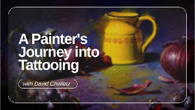 Tattooing as a Master Oil Painter | David Cheifetz |