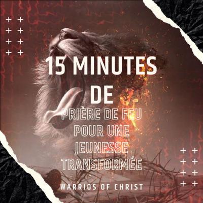 15 minutes de prière de feu pour une jeunesse transformée