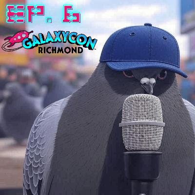 EP. 6 - Galaxy Con Richmond (2025)