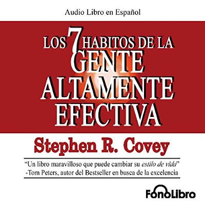 Los 7 Habitos de la Gente Altamente Efectiva [The 7 Habits of Highly Effective People] (Audiolibro) | Prueba Gratis