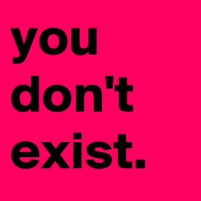 You don’t Exist