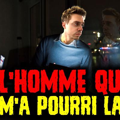 L'HOMME QUI MA POURRI LA VIE...(THREAD HORREUR)