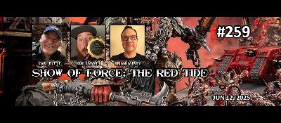 Episode 259 - Show of Force: The Red Tide