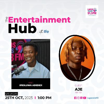 The Entertainment Hub Ep.24 Ft. Aje The Realest