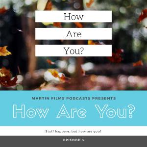 Episode 3 - How Are You? Episode 3 - How Are You?