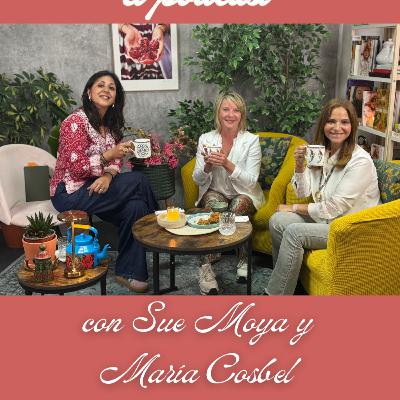 S3E7: Un Té con Anjalina: Sue Moya y María Cosbel
