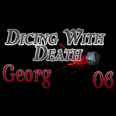 Dicing With Death - Georg: 006