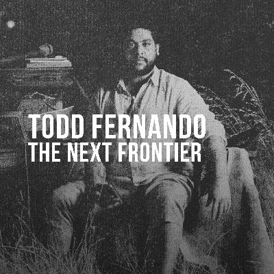 Todd Fernando (2024) - The Next Frontier