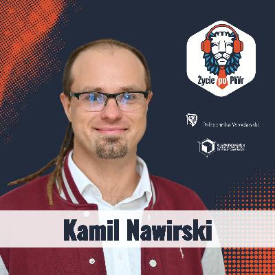 🦁🎓 Kamil Nawirski — „Życie po PWr” — Gdy studia to za mało: jak działalność studencka uczy zarządzania