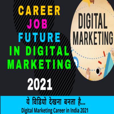 Digital Marketing Carrier in India 2021 | Digital Marketing Future in India 2021 | Digital Marketing