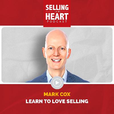Learn to Love Selling featuring Mark Cox