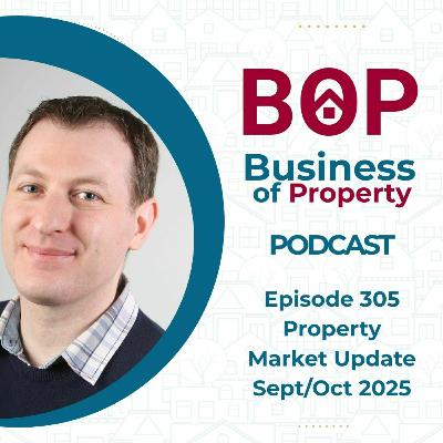 Episode 305: Property Market Update September/October 2025