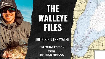 The Walleye Files- Unlocking The Water- Green Bay