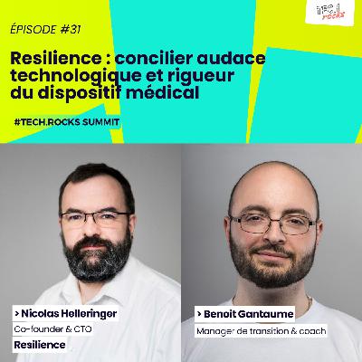 Resilience : concilier audace technologique et rigueur du dispositif médical - Nicolas HELLERINGER (Résilience) & Benoit GANTAUME #S07EP31