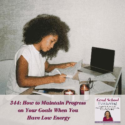 344: How to Maintain Progress on Your Goals When You Have Low Energy