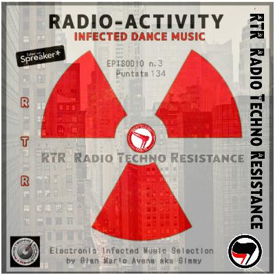 RADIO ACTIVITY - IDM - Infected Dance Music - Episode 3 - RTR Trasmission 134