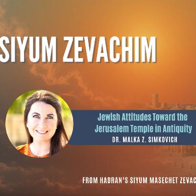 Jewish Attitudes Toward the Jerusalem Temple in Antiquity - Dr. Malka Z. Simkovich