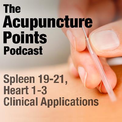 Spleen Meridian 19 - 21, Heart 1 - 3, Acupuncture Points and Clinical Applications