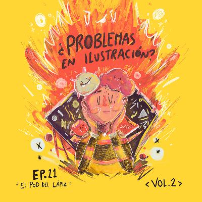 Ep.21 ¿Problemas en ilustración? Episodio Especial