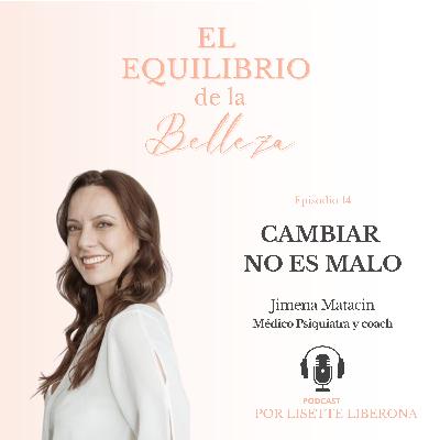 Ep 14 "Cambiar no es malo"