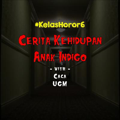 #KelasHoror 6 : Cerita Kehidupan Anak Indigo #KelasHoror 6 : Cerita Kehidupan Anak Indigo
