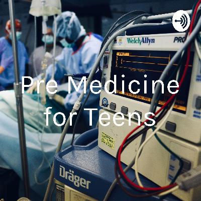 Pre Medicine for Teens: Final Episode