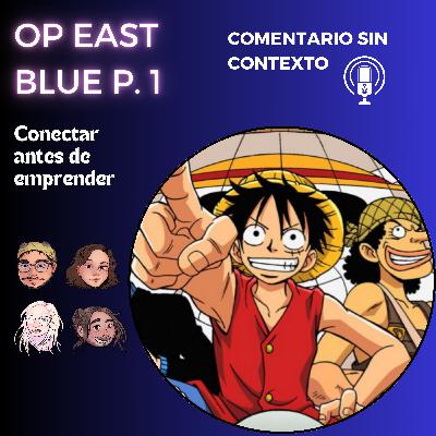 108. One Piece East Blue P1. Conectar antes de emprender FT: Felipe Vera, Asiul y Dani Profe