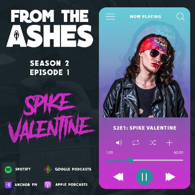 Spike Valentine - From The Ashes: Season 2 Episode 1