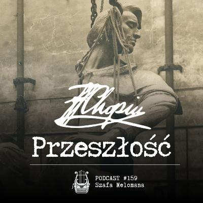 #159 Chopin. Przeszłość