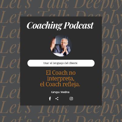 El Coach no interpreta, el Coach refleja.