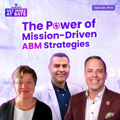 EPISODE 54 - The Power of Mission-Driven ABM Strategies