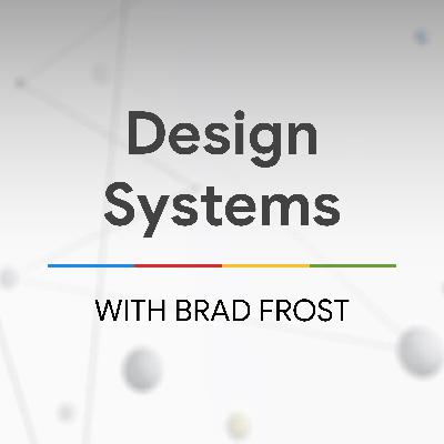 Design Systems with Brad Frost - The State of the Web