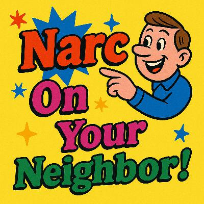 Narc On Your Neighbor!!