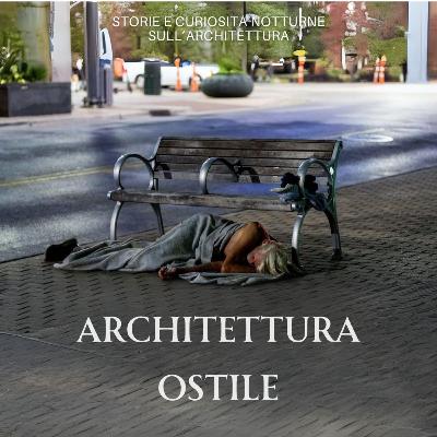 54 L’oscura logica dell’architettura ostile