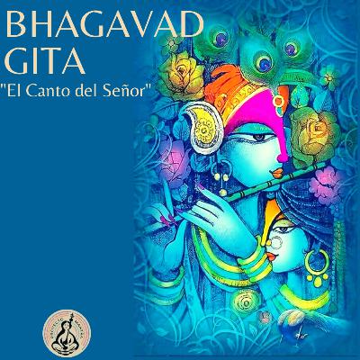 Bhagavad Gita - Episodio 11 - El yoga de la Divinidad Suprema e Indestructible