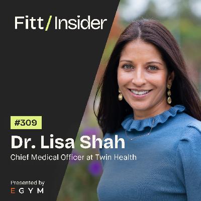 309. Dr. Lisa Shah, Chief Medical Officer at Twin Health